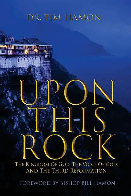 Upon This Rock: The Kingdom of God, The Voice of God, and the Third Reformation - Paperback