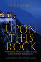 Upon This Rock: The Kingdom of God, The Voice of God, and the Third Reformation - Paperback