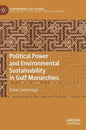 Political Power and Environmental Sustainability in Gulf Monarchies - Hardcover