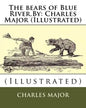 The bears of Blue River.By: Charles Major (Illustrated) - Paperback