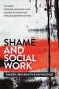 Shame and Social Work: Theory, Reflexivity and Practice - Paperback