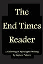 The End Times Reader: A Gathering of Apocalyptic Writing - Paperback