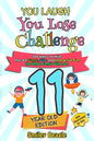 You Laugh You Lose Challenge - 11-Year-Old Edition: 300 Jokes for Kids that are Funny, Silly, and Interactive Fun the Whole Family Will Love - With Il - Paperback