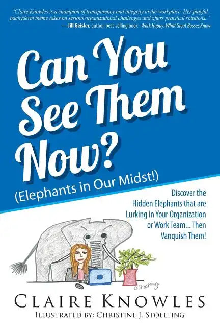 Can You See Them Now? (Elephants in Our Midst!): Discover the Hidden Elephants that are Lurking in Your Organization or Work Team... Then Vanquish The - Paperback