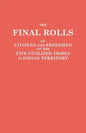 Final Rolls of Citizens and Freedmen of the Five Civilized Tribes in Indian Territory. Prepared by the [Dawes] Commission and Commissioner to the Five - Paperback