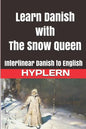 Learn Danish with The Snow Queen: Interlinear Danish to English - Paperback