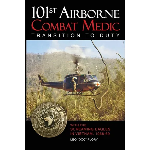 101st Airborne Combat Medic Transition to Duty: With the Screaming Eagles in Vietnam, 1968-69 - Paperback