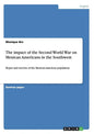 The impact of the Second World War on Mexican Americans in the Southwest: Hopes and sorrows of the Mexican American population - Paperback