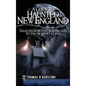 A Guide to Haunted New England: Tales from Mount Washington to the Newport Cliffs - Hardcover