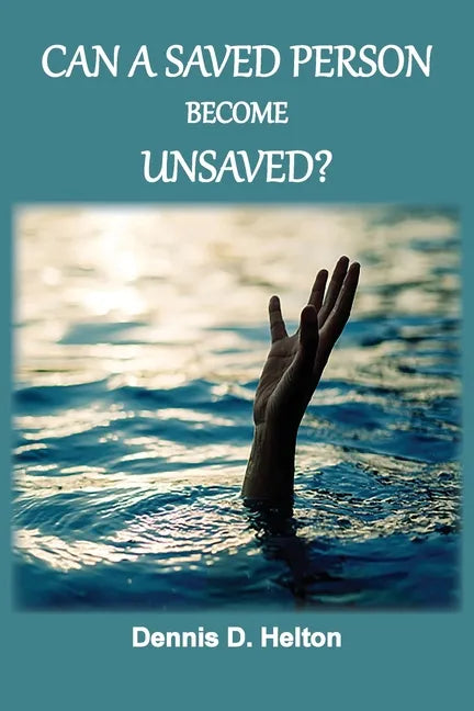 Can A Saved Person Become Unsaved? - Paperback