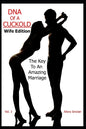 DNA of a Cuckold - Wife Edition: The Key To An Amazing Marriage - Paperback