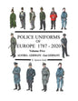 Police Uniforms of Europe 1787 - 2020 Volume Five - Paperback