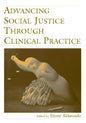 Advancing Social Justice Through Clinical Practice - Paperback