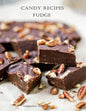 Candy Recipes, Fudge: 60 Different Recipes, Two-Tone, Coconut, Peanut Butter, Blond, Date Nut, Cheddar Cheese, Cherry - Paperback