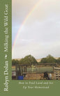 Milking the Wild Goat: How to Find Land and Set Up Your Homestead - Paperback