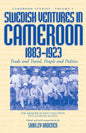 Swedish Ventures in Cameroon, 1883-1923: Trade and Travel, People and Politics - Paperback