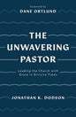 The Unwavering Pastor: Leading the Church with Grace in Divisive Times - Paperback