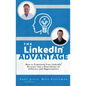 The Linkedin Advantage: How to Transform Your Linkedin Presence Into a Powerhouse of Influence and Opportunities - Paperback