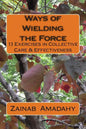 Ways of Wielding the Force: 13 Exercises in Collective Care & Effectiveness - Paperback