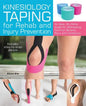 Kinesiology Taping for Rehab and Injury Prevention: An Easy, At-Home Guide for Overcoming Common Strains, Pains and Conditions - Paperback