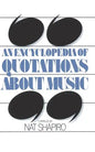 An Encyclopedia of Quotations about Music - Paperback