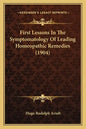 First Lessons in the Symptomatology of Leading Homeopathic Remedies (1904) - Paperback
