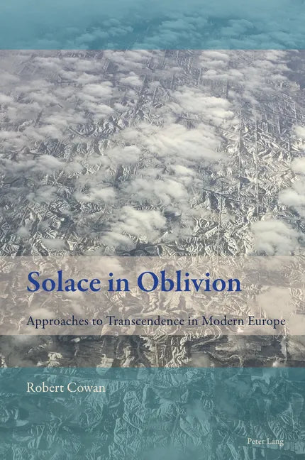 Solace in Oblivion: Approaches to Transcendence in Modern Europe - Paperback