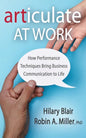 Articulate at Work: How Performance Techniques Bring Business Communication to Life - Paperback