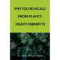 Phytochemicals from Plants Health Benefits - Paperback