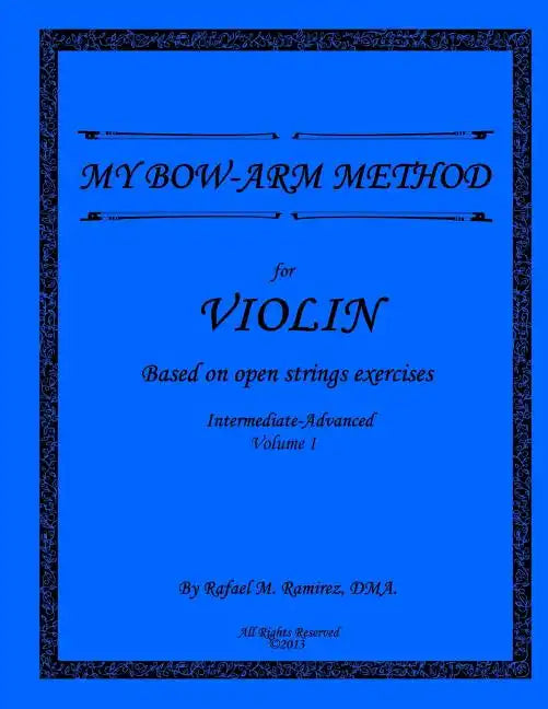 My Bow-Arm Method for Violin Intermidiate-Advanced I: Intermidiate-Advanced I - Paperback