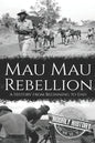 Mau Mau Rebellion: A History from Beginning to End - Paperback