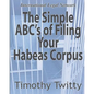 The Simple ABC's of Filing Your Habeas Corpus - Paperback