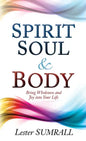 Spirit, Soul & Body: Bring Wholeness and Joy Into Your Life - Paperback