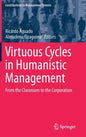 Virtuous Cycles in Humanistic Management: From the Classroom to the Corporation - Hardcover
