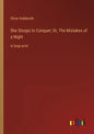 She Stoops to Conquer; Or, The Mistakes of a Night: in large print - Paperback