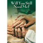 Will You Still Need Me? Feeling Wanted, Loved, and Meaningful as We Age - Hardcover
