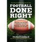 Football Done Right: Setting the Record Straight on the Coaches, Players, and History of the NFL - Hardcover