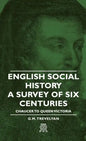 English Social History - A Survey of Six Centuries - Chaucer to Queen Victoria - Hardcover