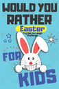Would You Rather Easter Try Not to Laugh Challenge For Kids: Question & Answer Game A Family and Interactive Activity Book For Boys and Girls Happy Ea - Paperback