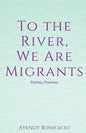 To the River, We Are Migrants - Paperback