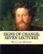 Signs of change; seven lectures By: William Morris: William Morris (24 March 1834 - 3 October 1896) was an English textile designer, poet, novelist, t - Paperback
