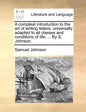 A Compleat Introduction to the Art of Writing Letters; Universally Adapted to All Classes and Conditions of Life; ... by S. Johnson. - Paperback