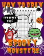 How To Draw Spooky Monsters: Activity Book And A Step-by-Step Drawing Lesson for Kids, Learn How To Draw Cute And Adorable Monsters, Perfect Gift F - Paperback