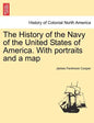 The History of the Navy of the United States of America. with Portraits and a Map - Paperback