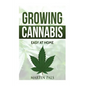 Cannabis growing: A complete and simple guide on growing (medical) marijuana at: A complete handbook on how to grow cannabis at home. (h - Paperback