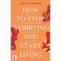 How to Stop Worrying & Start Living by Dale Carnegie - Paperback