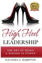 High Heel Leadership: The Art of Being A Woman In Power - Paperback