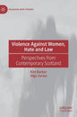 Violence Against Women, Hate and Law: Perspectives from Contemporary Scotland - Hardcover