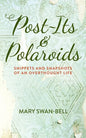 Post-Its and Polaroids: Snippets and Snapshots of an Overthought Life - Paperback