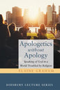 Apologetics Without Apology: Speaking of God in a World Troubled by Religion - Paperback